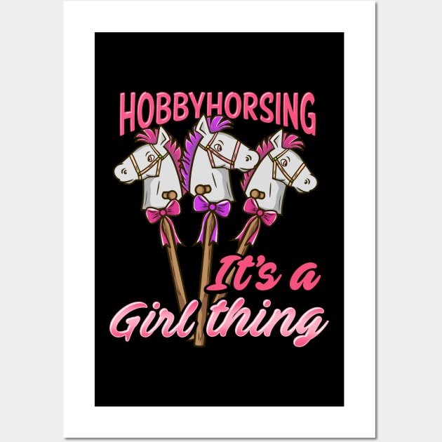 Hobbyhorsing It's A Girl Thing graphic for a hobbyhorse Lover Wall Art by biNutz